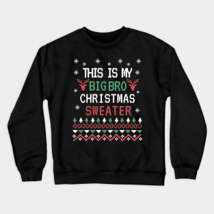 This is my big bro christmas sweater Crewneck Sweatshirt